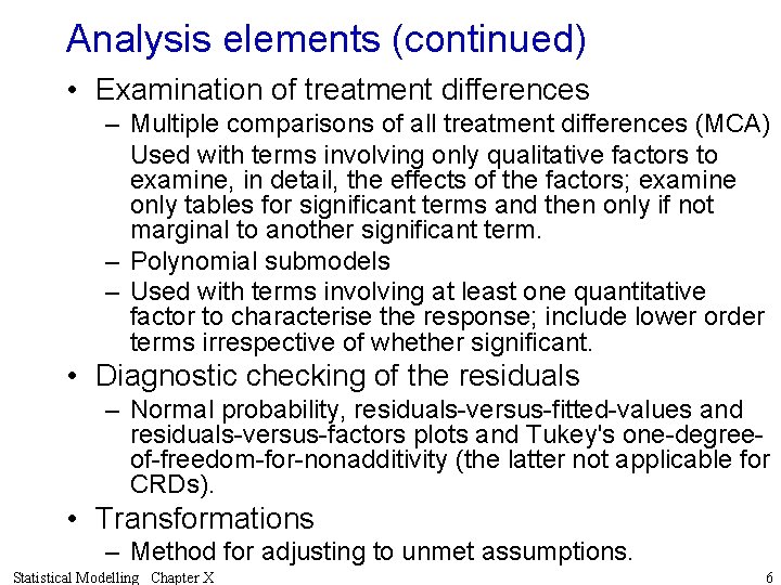 Analysis elements (continued) • Examination of treatment differences – Multiple comparisons of all treatment