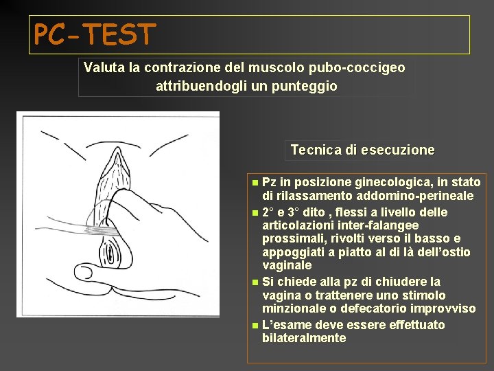 PC-TEST Valuta la contrazione del muscolo pubo-coccigeo attribuendogli un punteggio Tecnica di esecuzione Pz