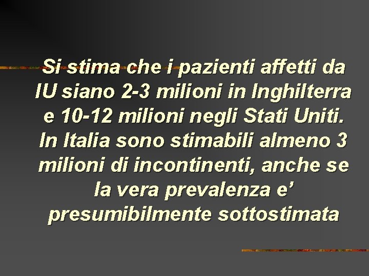 Si stima che i pazienti affetti da IU siano 2 -3 milioni in Inghilterra