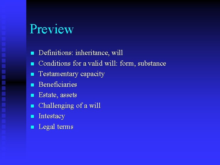 Preview n n n n Definitions: inheritance, will Conditions for a valid will: form,
