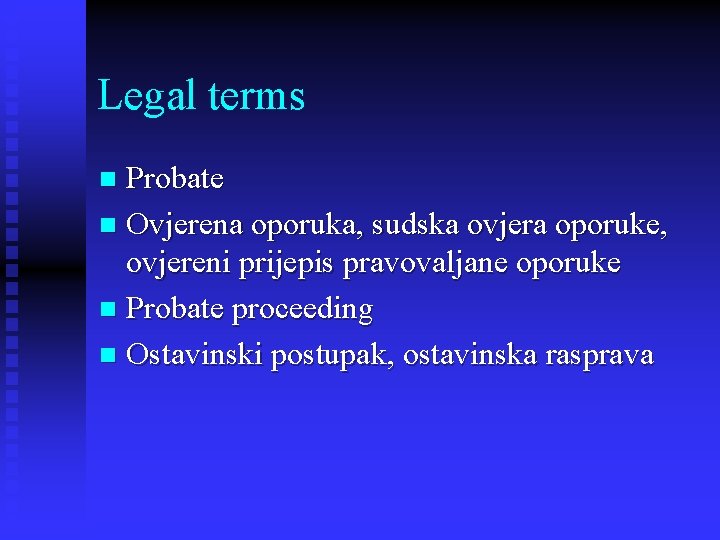 Legal terms Probate n Ovjerena oporuka, sudska ovjera oporuke, ovjereni prijepis pravovaljane oporuke n