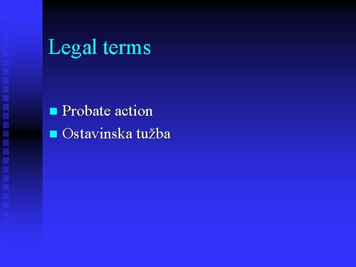 Legal terms Probate action n Ostavinska tužba n 