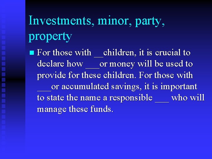 Investments, minor, party, property n For those with __children, it is crucial to declare