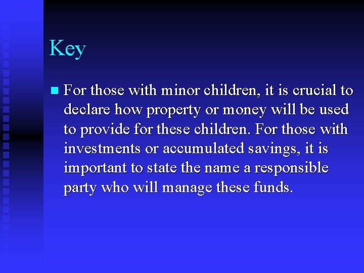 Key n For those with minor children, it is crucial to declare how property