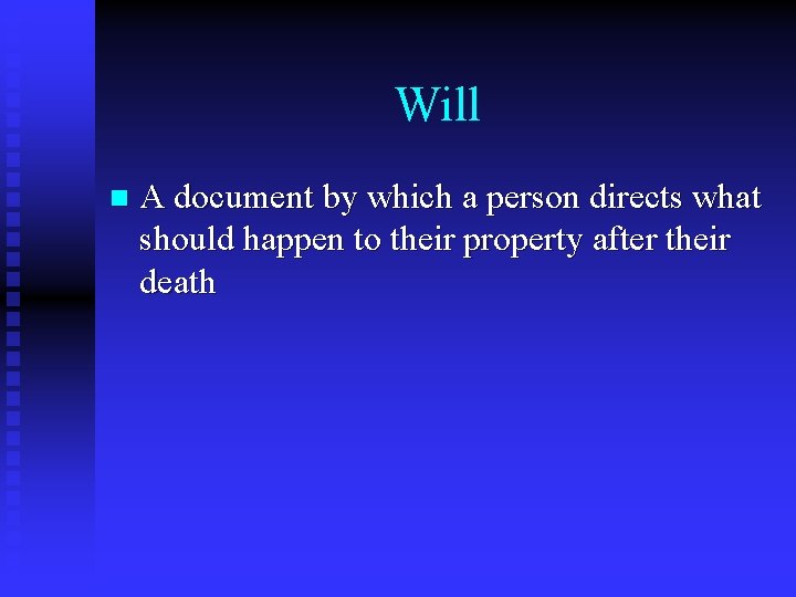 Will n A document by which a person directs what should happen to their