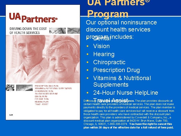 UA Partners® Program Our optional noninsurance discount health services program • Dentalincludes: • Vision