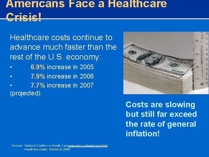 Americans Face a Healthcare Crisis! Healthcare costs continue to advance much faster than the