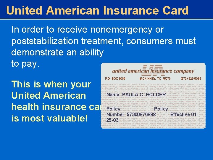 United American Insurance Card In order to receive nonemergency or poststabilization treatment, consumers must