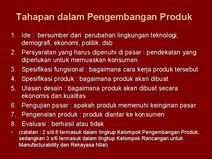 Tahapan dalam Pengembangan Produk 1. Ide : bersumber dari perubahan lingkungan teknologi, demografi, ekonomi,