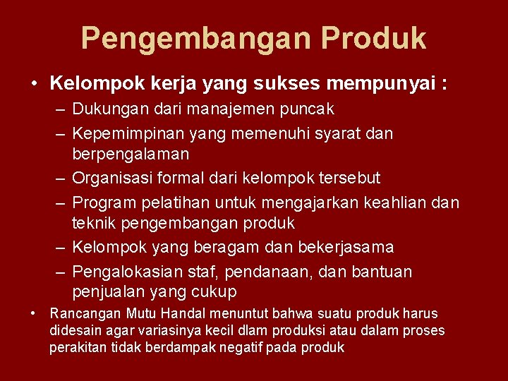 Pengembangan Produk • Kelompok kerja yang sukses mempunyai : – Dukungan dari manajemen puncak