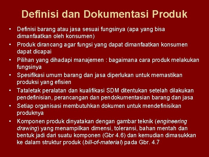 Definisi dan Dokumentasi Produk • Definisi barang atau jasa sesuai fungsinya (apa yang bisa