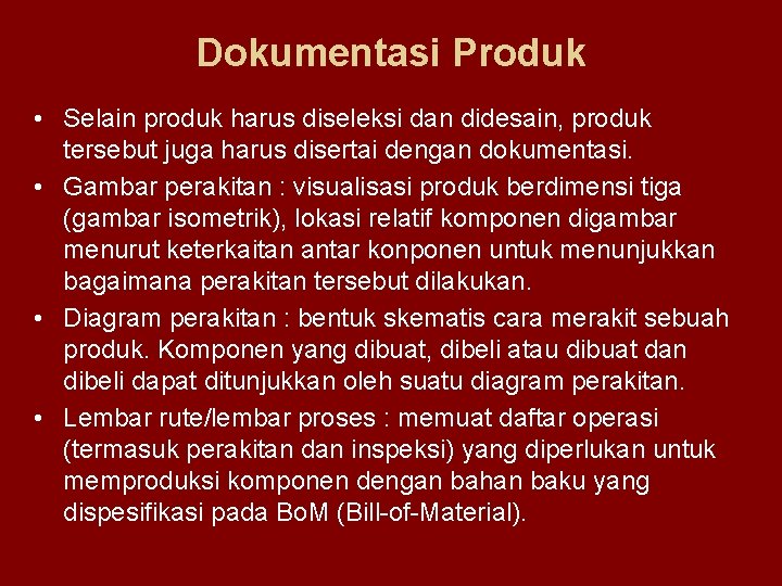 Dokumentasi Produk • Selain produk harus diseleksi dan didesain, produk tersebut juga harus disertai