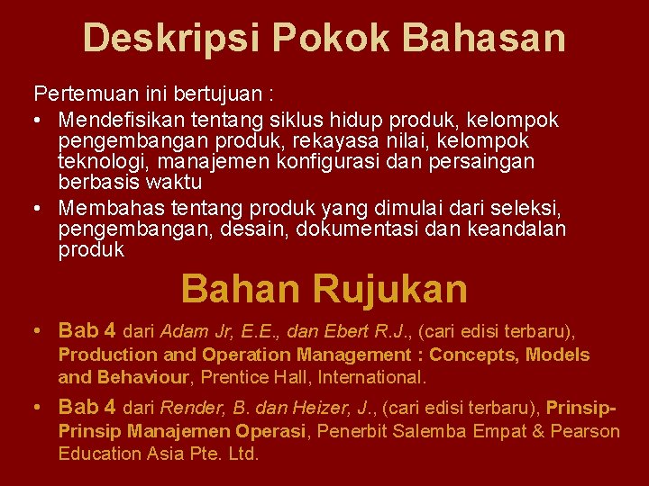 Deskripsi Pokok Bahasan Pertemuan ini bertujuan : • Mendefisikan tentang siklus hidup produk, kelompok