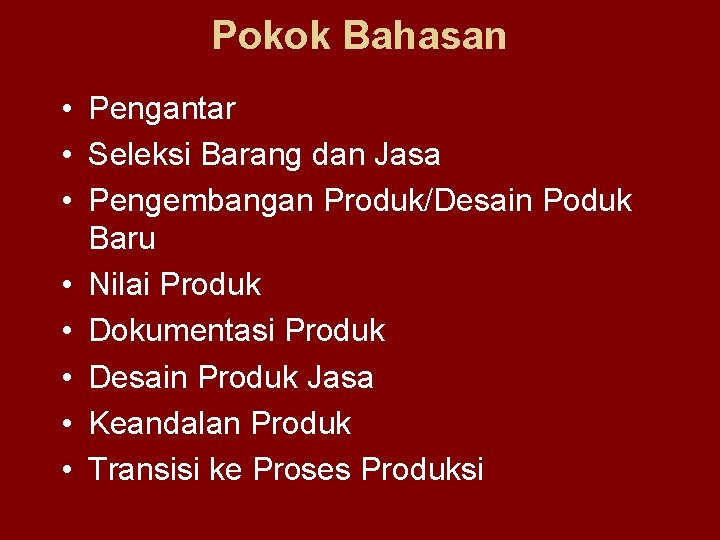 Pokok Bahasan • Pengantar • Seleksi Barang dan Jasa • Pengembangan Produk/Desain Poduk Baru