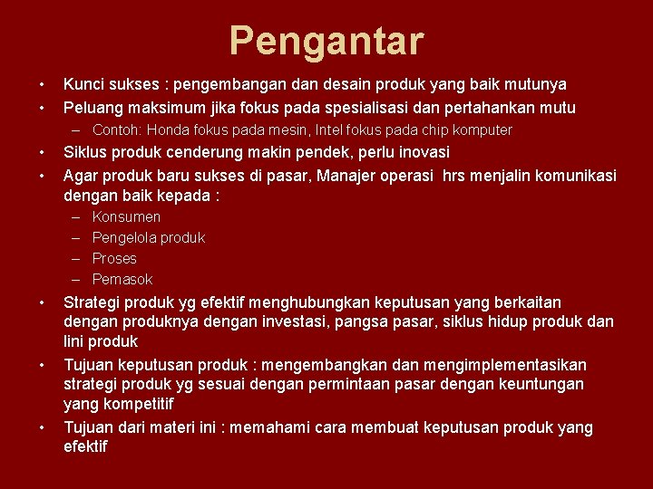 Pengantar • • Kunci sukses : pengembangan desain produk yang baik mutunya Peluang maksimum