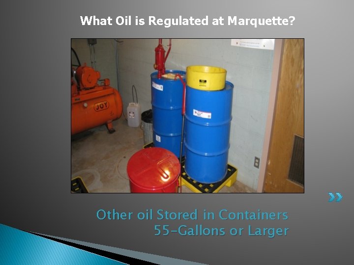 What Oil is Regulated at Marquette? Other oil Stored in Containers 55 -Gallons or