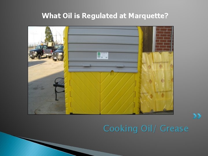 What Oil is Regulated at Marquette? Cooking Oil/ Grease 