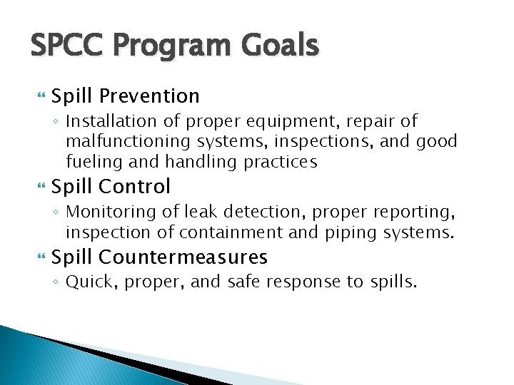 SPCC Program Goals Spill Prevention ◦ Installation of proper equipment, repair of malfunctioning systems,