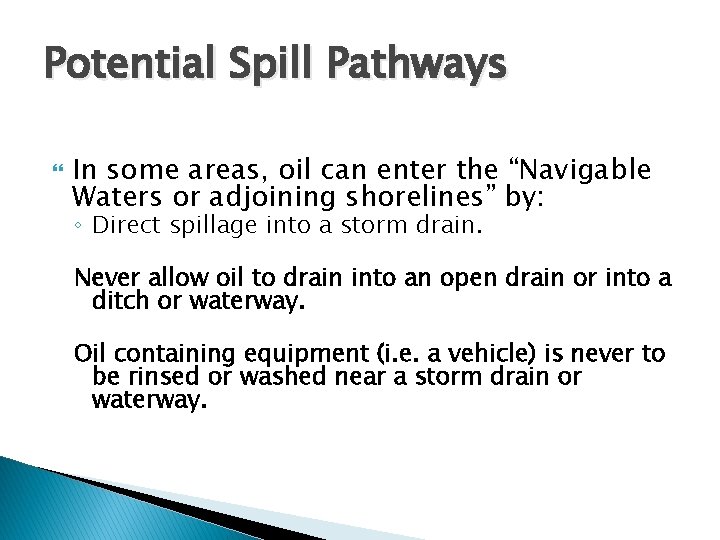 Potential Spill Pathways In some areas, oil can enter the “Navigable Waters or adjoining