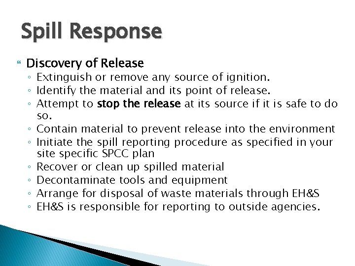 Spill Response Discovery of Release ◦ Extinguish or remove any source of ignition. ◦