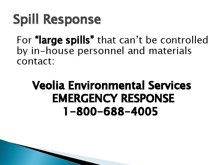 Spill Response For “large spills” that can’t be controlled by in-house personnel and materials