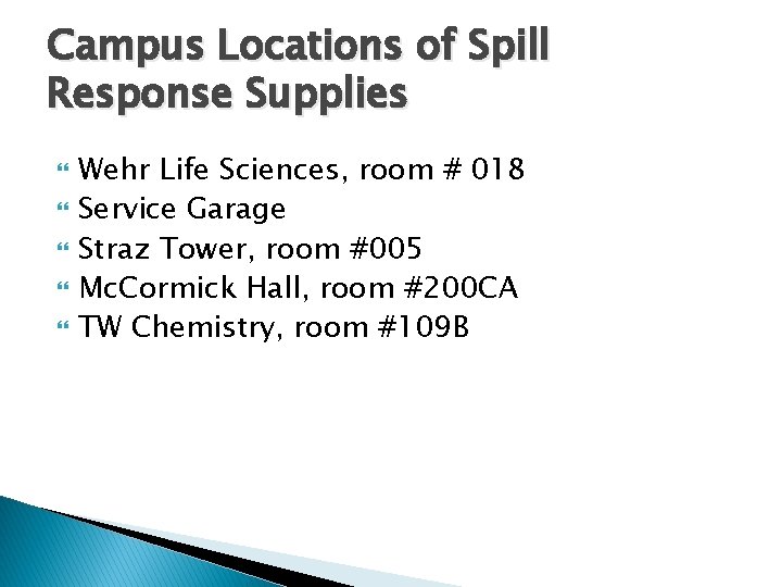 Campus Locations of Spill Response Supplies Wehr Life Sciences, room # 018 Service Garage