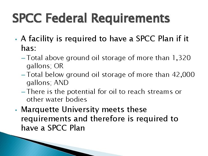 SPCC Federal Requirements • A facility is required to have a SPCC Plan if