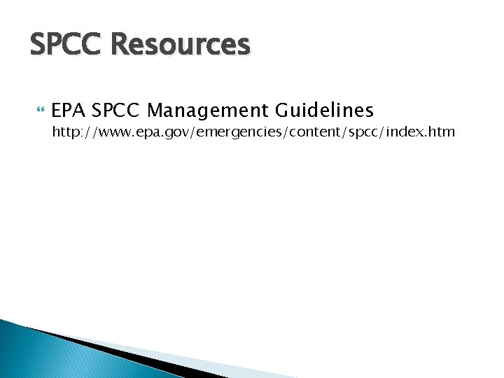 SPCC Resources EPA SPCC Management Guidelines http: //www. epa. gov/emergencies/content/spcc/index. htm 