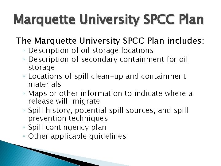 Marquette University SPCC Plan The Marquette University SPCC Plan includes: ◦ Description of oil