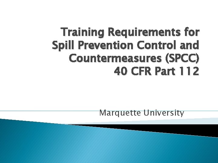 Training Requirements for Spill Prevention Control and Countermeasures (SPCC) 40 CFR Part 112 Marquette
