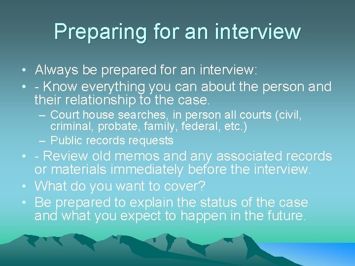 Preparing for an interview • Always be prepared for an interview: • - Know