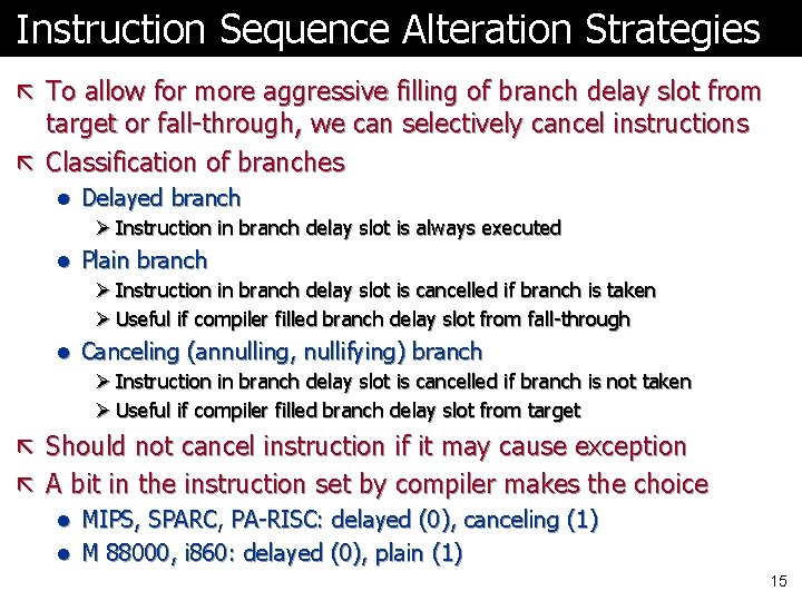 Instruction Sequence Alteration Strategies ã To allow for more aggressive filling of branch delay