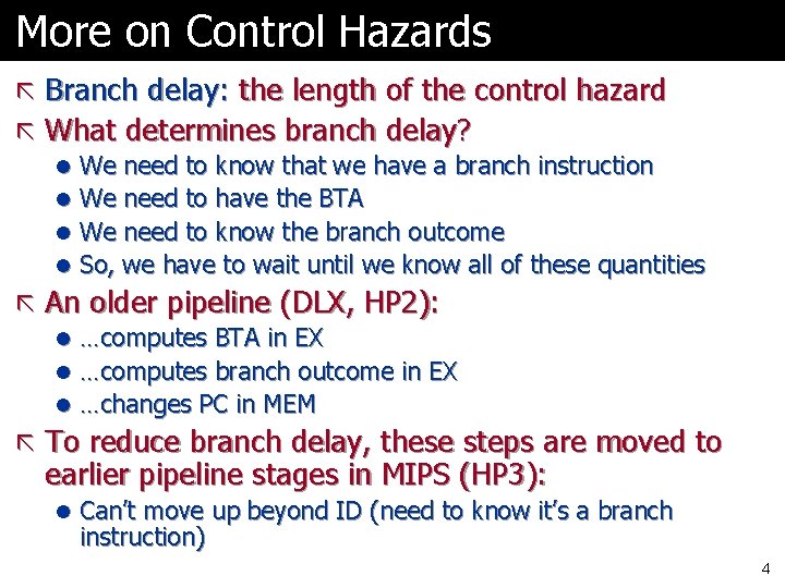 More on Control Hazards ã Branch delay: the length of the control hazard ã