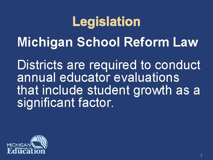 Legislation Michigan School Reform Law Districts are required to conduct annual educator evaluations that