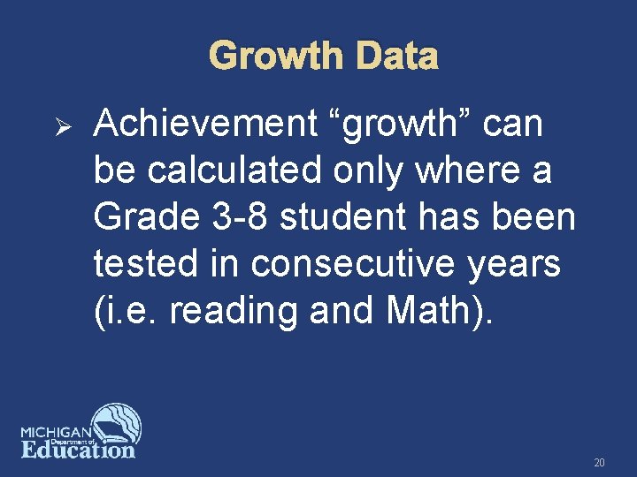 Growth Data Ø Achievement “growth” can be calculated only where a Grade 3 -8