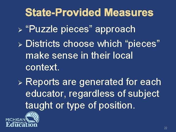 State-Provided Measures “Puzzle pieces” approach Ø Districts choose which “pieces” make sense in their
