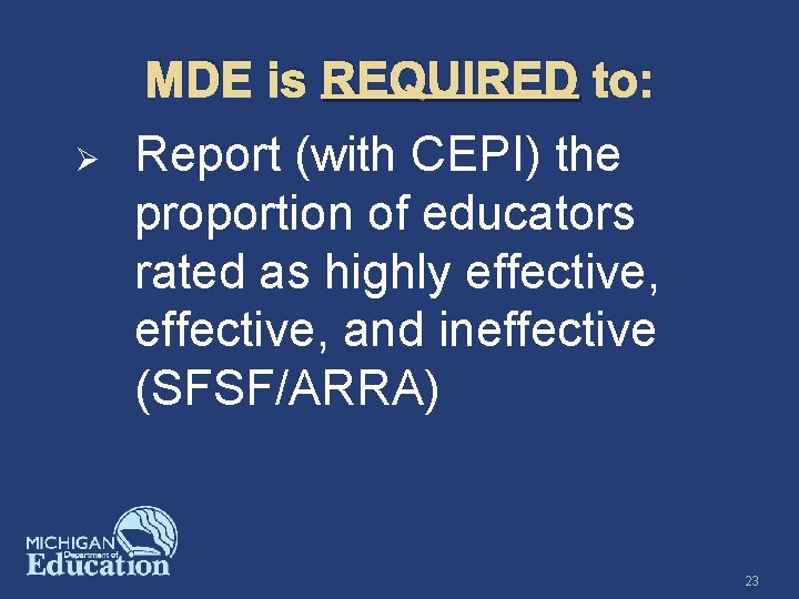 MDE is REQUIRED to: Ø Report (with CEPI) the proportion of educators rated as