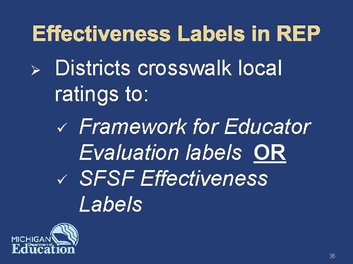 Effectiveness Labels in REP Ø Districts crosswalk local ratings to: ü ü Framework for