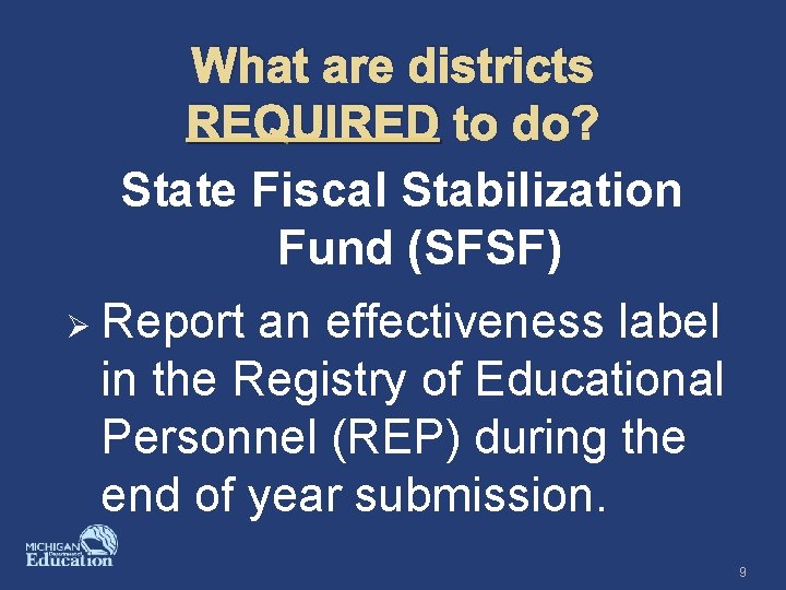 What are districts REQUIRED to do? State Fiscal Stabilization Fund (SFSF) Ø Report an