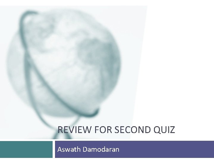 REVIEW FOR SECOND QUIZ Aswath Damodaran 