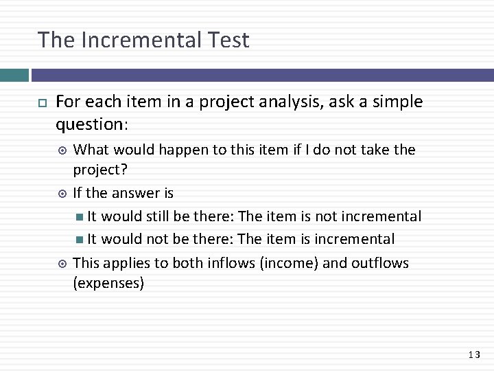 The Incremental Test For each item in a project analysis, ask a simple question: