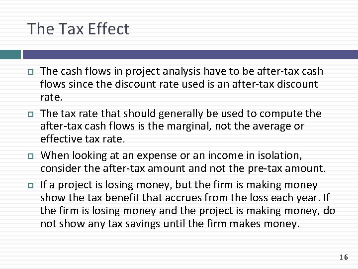 The Tax Effect The cash flows in project analysis have to be after-tax cash