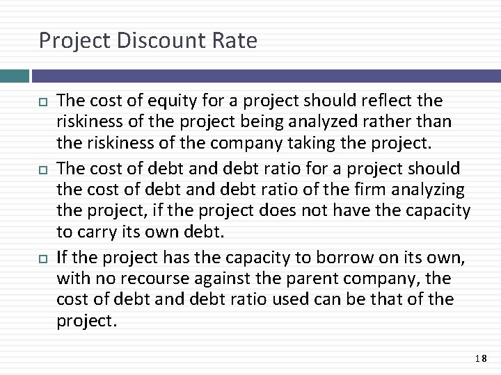 Project Discount Rate The cost of equity for a project should reflect the riskiness