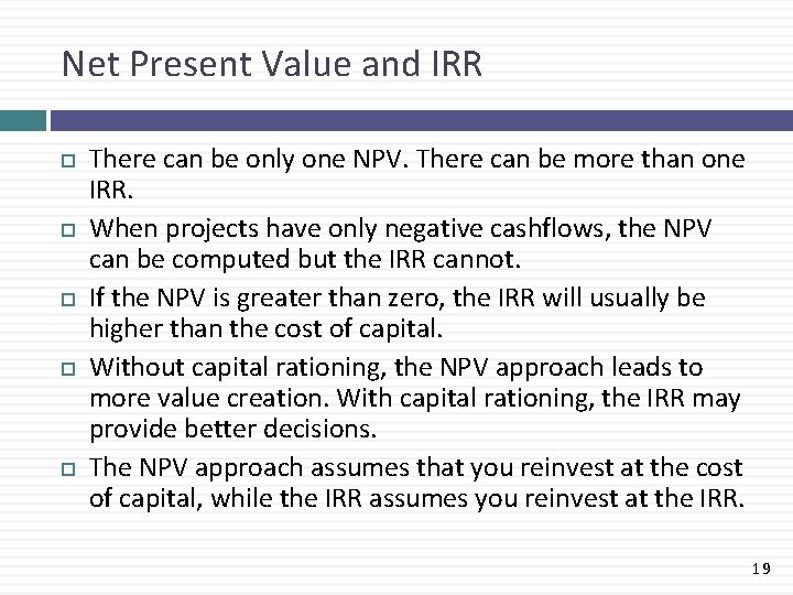 Net Present Value and IRR There can be only one NPV. There can be