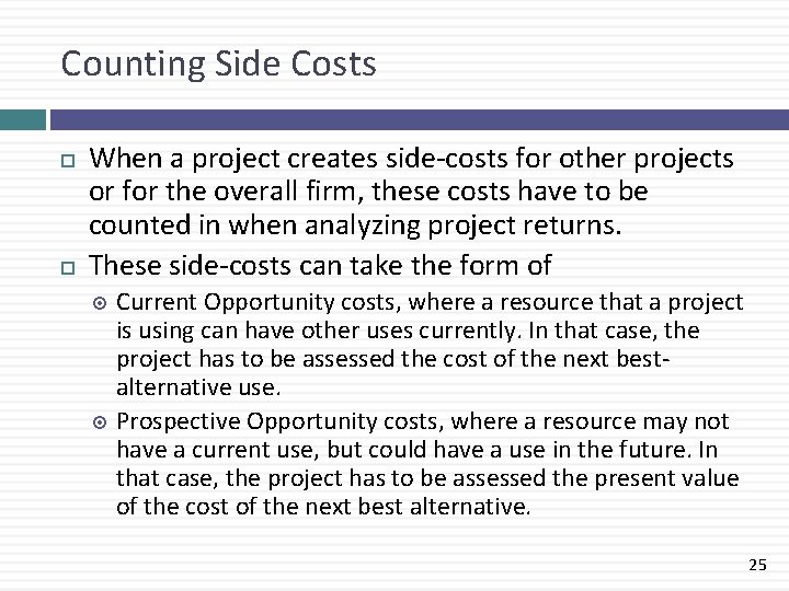 Counting Side Costs When a project creates side-costs for other projects or for the