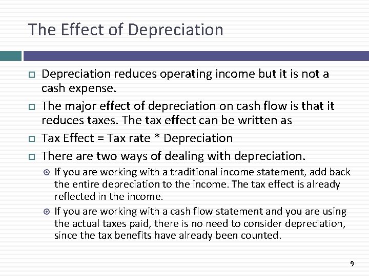 The Effect of Depreciation reduces operating income but it is not a cash expense.