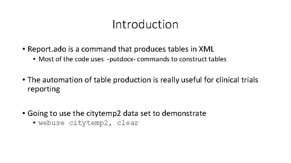 Introduction • Report. ado is a command that produces tables in XML • Most