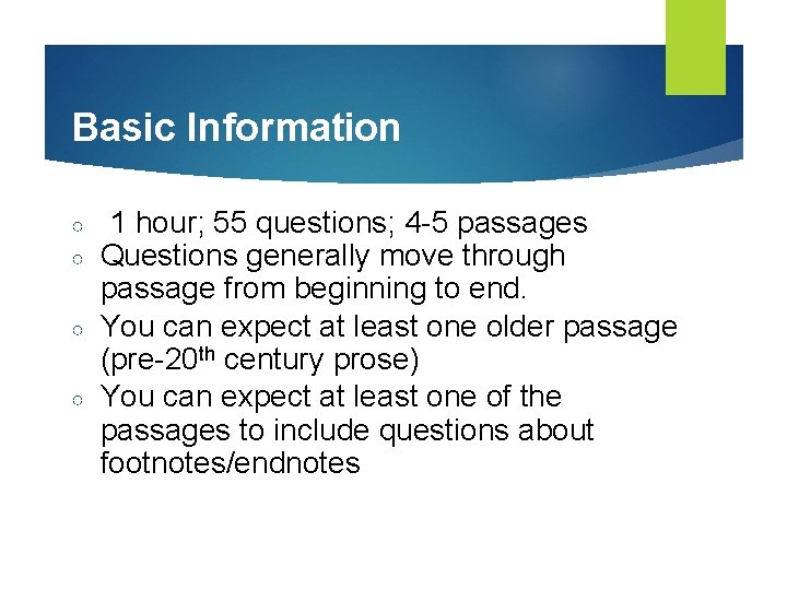Basic Information ○ ○ 1 hour; 55 questions; 4 -5 passages Questions generally move