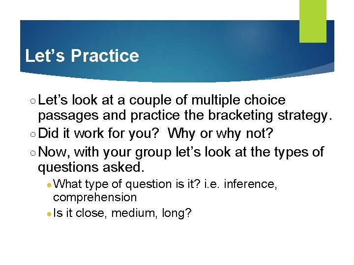 Let’s Practice ○ Let’s look at a couple of multiple choice passages and practice