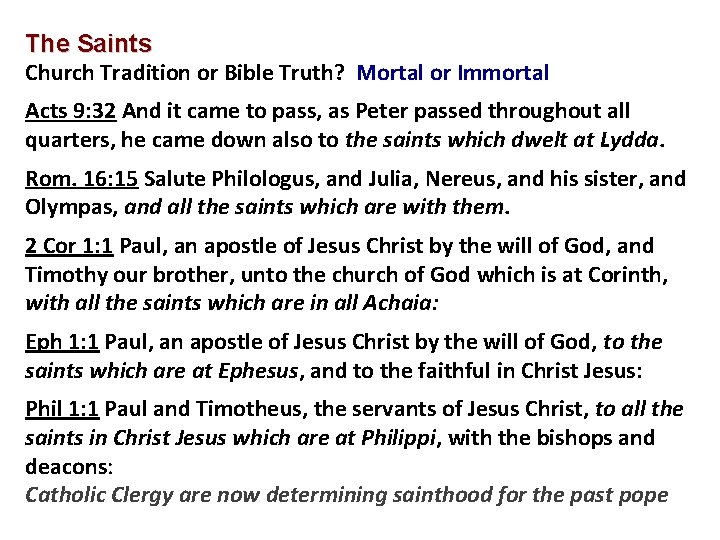 The Saints Church Tradition or Bible Truth? Mortal or Immortal Acts 9: 32 And